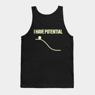 I Have Potential Energy Tank Top